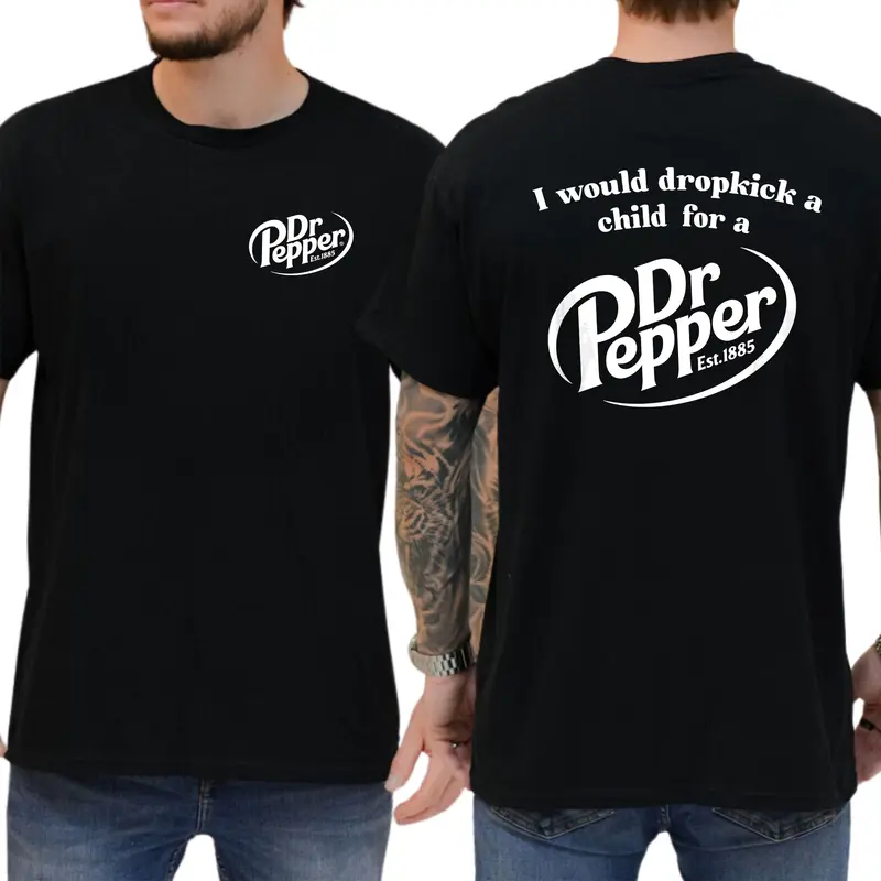 I Would Dropkick A Child For A Dr. Pepper T-Shirt, Cotton Top Menswear, Short Sleeve Unisex Shirt 3