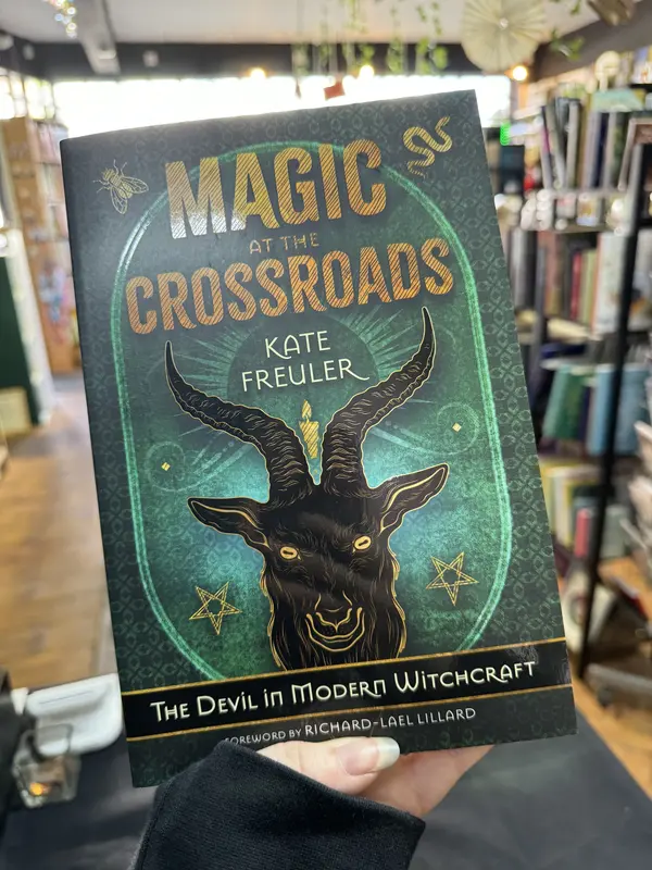 Magic at the Crossroads : The Devil in Modern Witchcraft by Kate Freuler & Richard-Lael Lillard 0